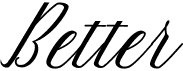 Better