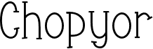 Chopyor
