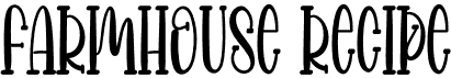 Farmhouse Recipe